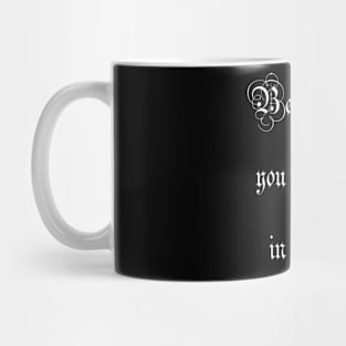 Be the strange you wish to see in the world. Mug